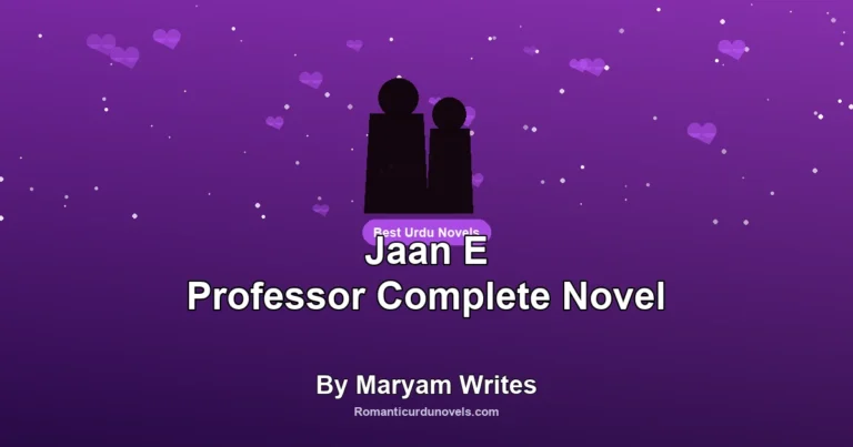 Jaan E Professor Complete Novel By Maryam Writes
