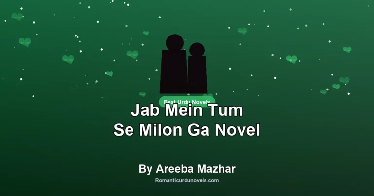 Jab Mein Tum Se Milon Ga Novel By Areeba Mazhar