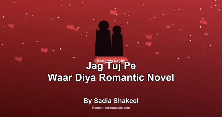 Jag Tuj Pe Waar Diya Romantic Novel By Sadia Shakeel