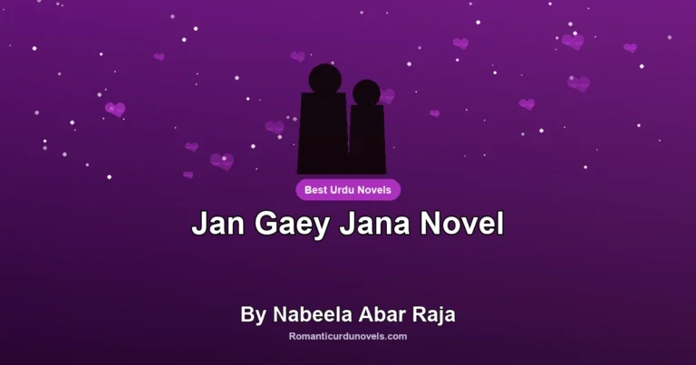 Jan Gaey Jana Novel By Nabeela Abar Raja