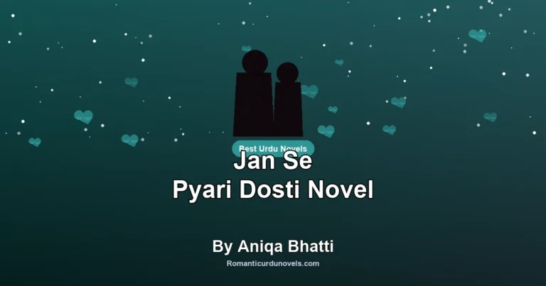 Jan Se Pyari Dosti Novel By Aniqa Bhatti