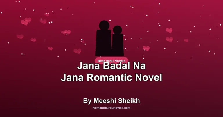 Jana Badal Na Jana Romantic Novel By Meeshi Sheikh