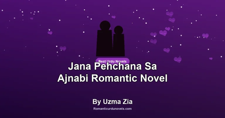 Jana Pehchana Sa Ajnabi Romantic Novel By Uzma Zia