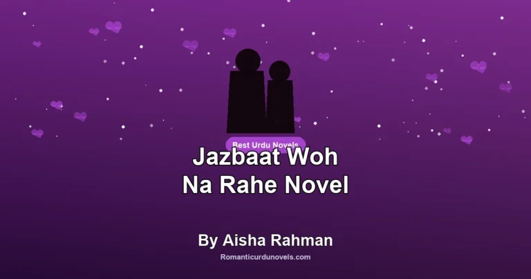 Jazbaat Woh Na Rahe Novel By Aisha Rahman