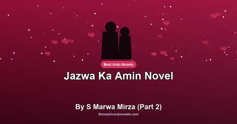 Jazwa Ka Amin Novel By S Marwa Mirza (Part 2)