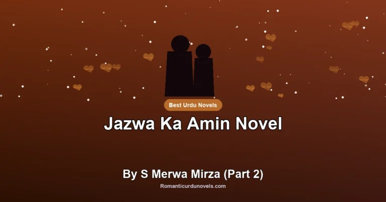 Jazwa Ka Amin Novel By S Merwa Mirza (Part 2)