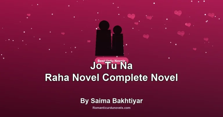 Jo Tu Na Raha Novel Complete Novel By Saima Bakhtiyar