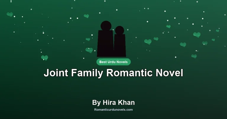 Joint Family Romantic Novel By Hira Khan