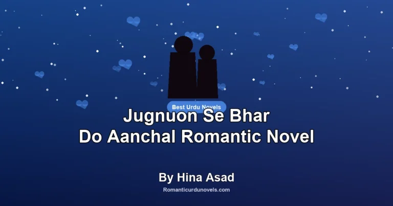 Jugnuon Se Bhar Do Aanchal Romantic Novel By Hina Asad