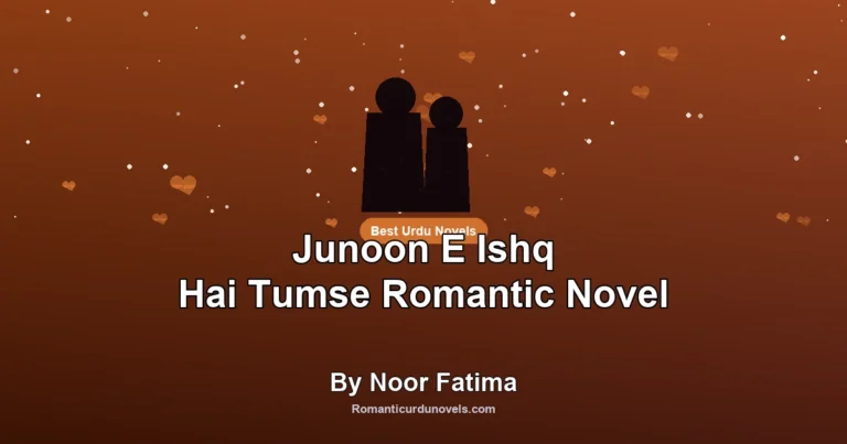 Junoon E Ishq Hai Tumse Romantic Novel By Noor Fatima