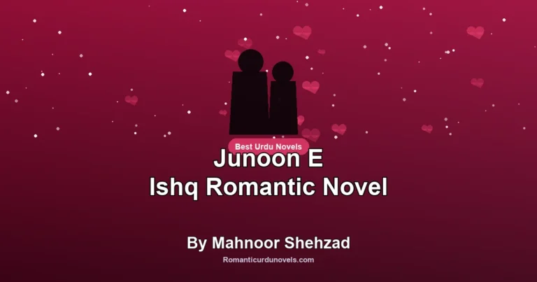 Junoon E Ishq Romantic Novel By Mahnoor Shehzad