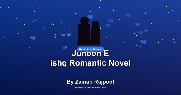 Junoon E ishq Romantic Novel By Zainab Rajpoot