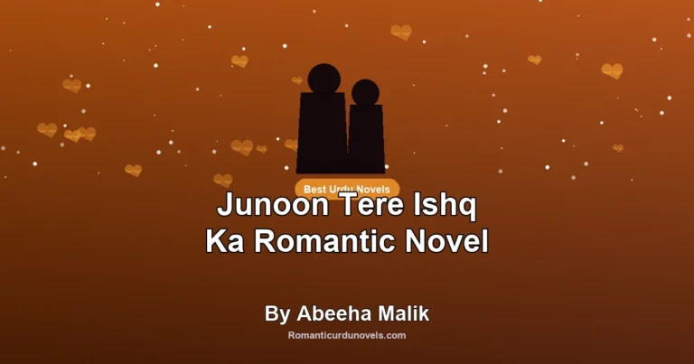 Junoon Tere Ishq Ka Romantic Novel By Abeeha Malik