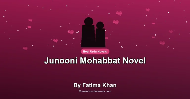 Junooni Mohabbat Novel By Fatima Khan