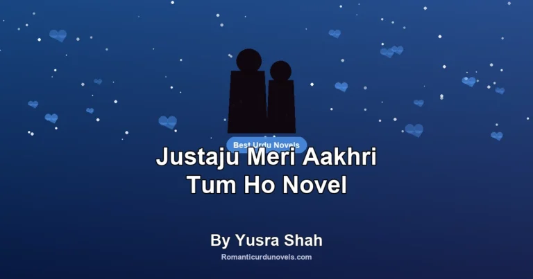 Justaju Meri Aakhri Tum Ho Novel By Yusra Shah