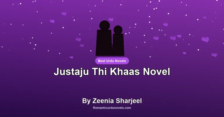 Justaju Thi Khaas Novel By Zeenia Sharjeel