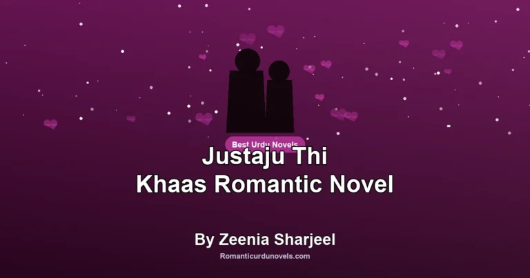 Justaju Thi Khaas Romantic Novel By Zeenia Sharjeel