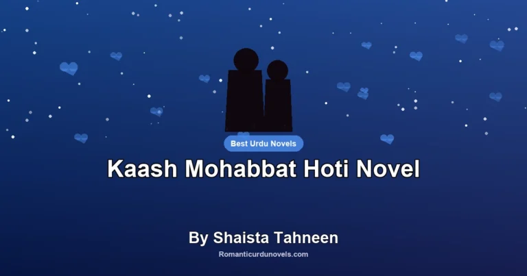 Kaash Mohabbat Hoti Novel By Shaista Tahneen