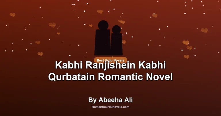 Kabhi Ranjishein Kabhi Qurbatain Romantic Novel By Abeeha Ali
