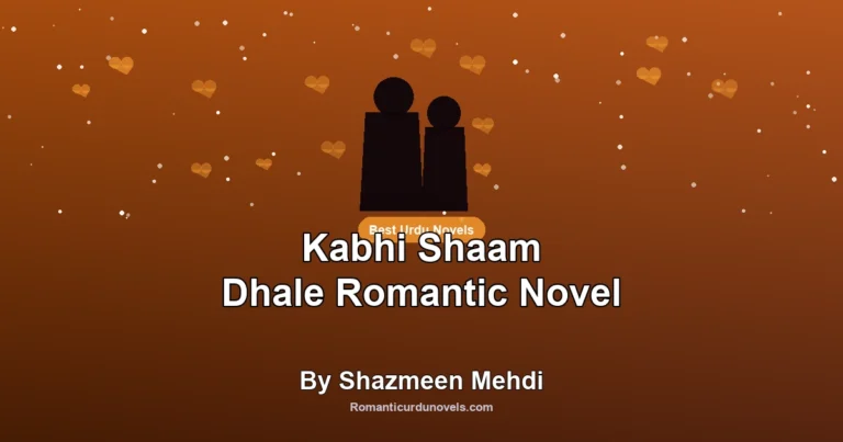 Kabhi Shaam Dhale Romantic Novel By Shazmeen Mehdi