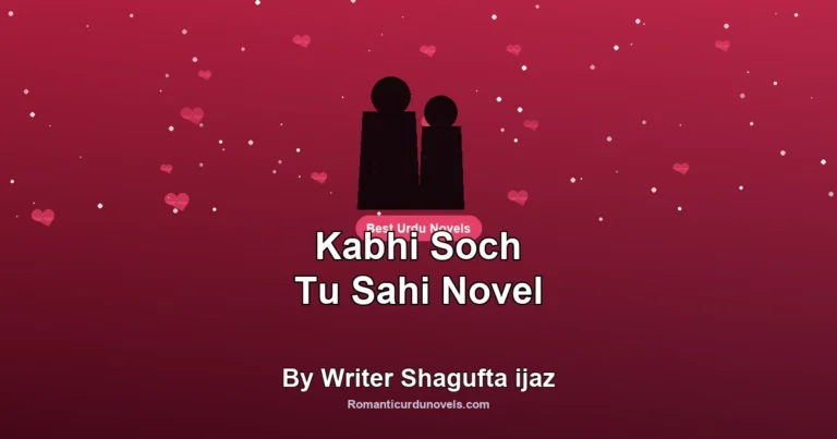 Kabhi Soch Tu Sahi Novel By Writer Shagufta ijaz