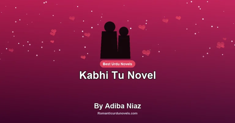 Kabhi Tu Novel By Adiba Niaz