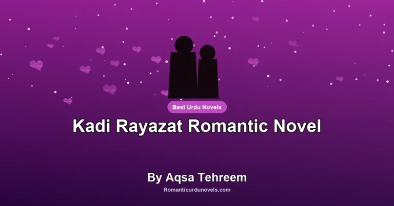 Kadi Rayazat Romantic Novel By Aqsa Tehreem