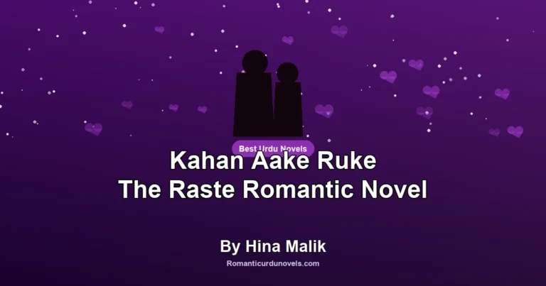 Kahan Aake Ruke The Raste Romantic Novel By Hina Malik