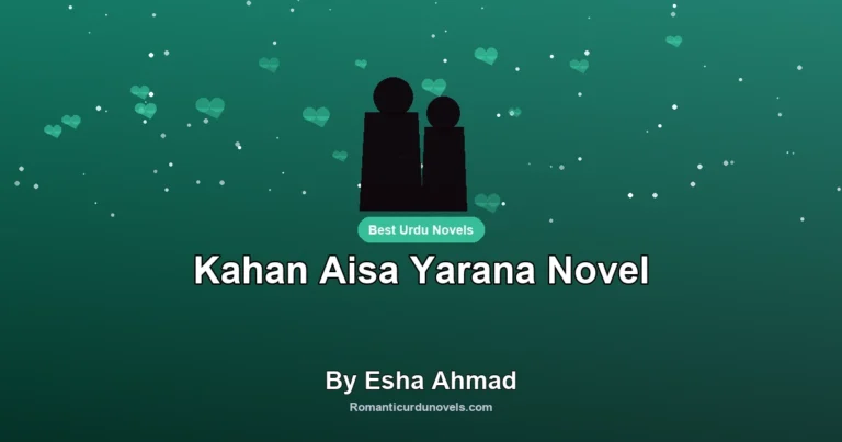 Kahan Aisa Yarana Novel By Esha Ahmad