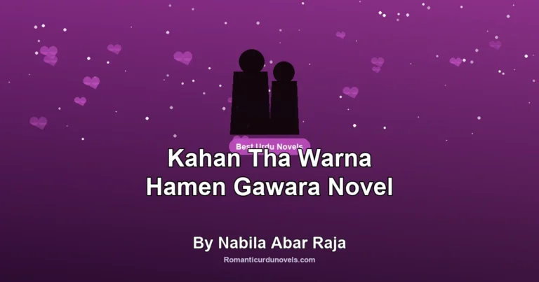 Kahan Tha Warna Hamen Gawara Novel By Nabila Abar Raja
