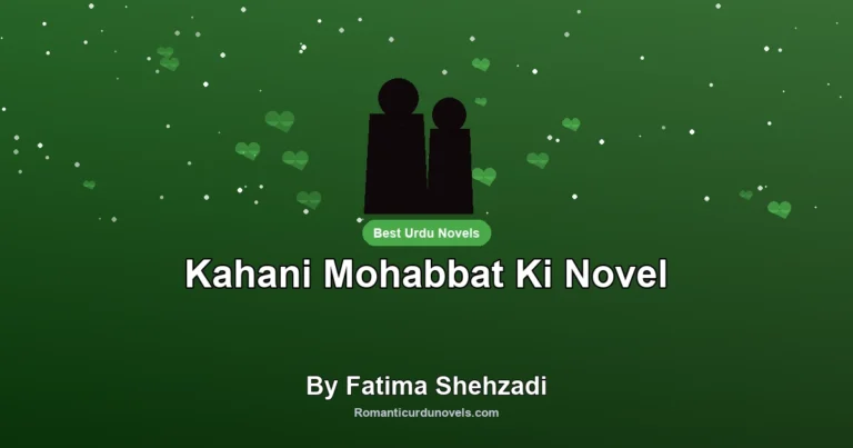 Kahani Mohabbat Ki Novel By Fatima Shehzadi