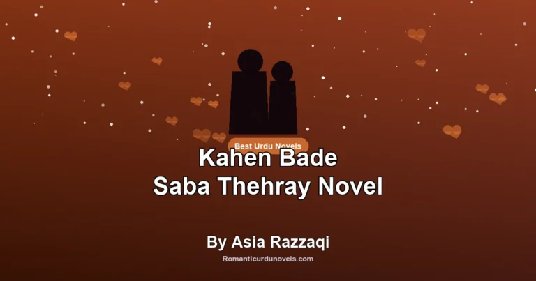Kahen Bade Saba Thehray Novel By Asia Razzaqi