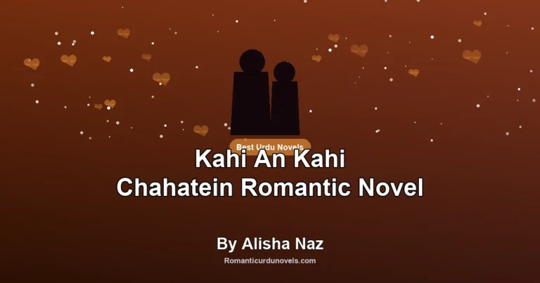 Kahi An Kahi Chahatein Romantic Novel By Alisha Naz