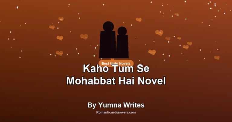 Kaho Tum Se Mohabbat Hai Novel By Yumna Writes