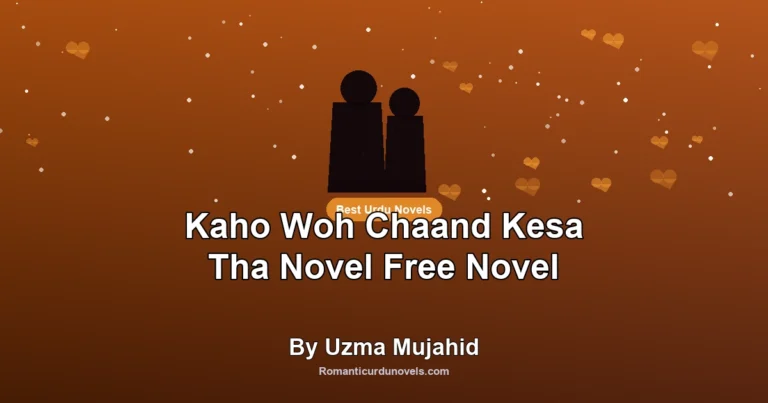 Kaho Woh Chaand Kesa Tha Novel Free Novel By Uzma Mujahid