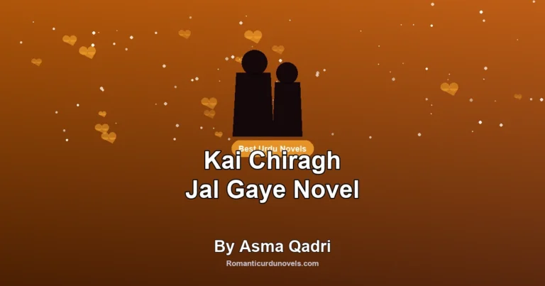 Kai Chiragh Jal Gaye Novel By Asma Qadri