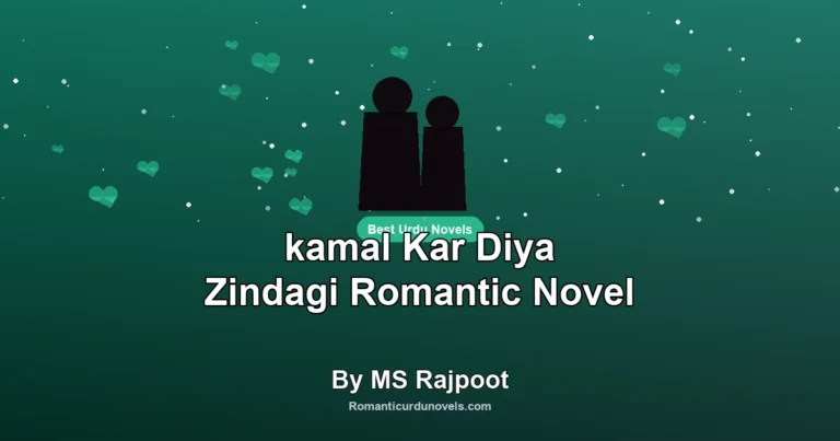 kamal Kar Diya Zindagi Romantic Novel By MS Rajpoot