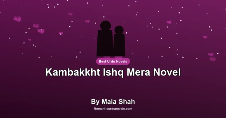 Kambakkht Ishq Mera Novel By Mala Shah