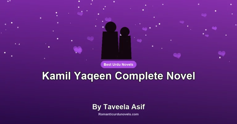 Kamil Yaqeen Complete Novel By Taveela Asif