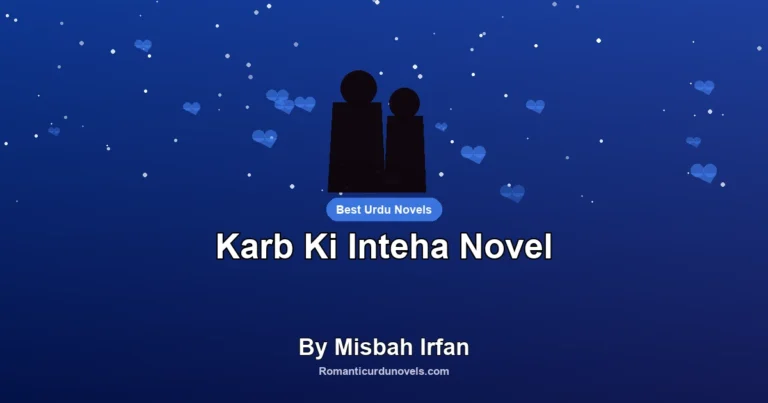 Karb Ki Inteha Novel By Misbah Irfan
