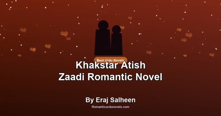 Khakstar Atish Zaadi Romantic Novel By Eraj Salheen