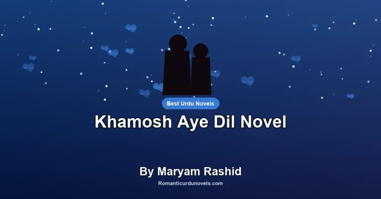 Khamosh Aye Dil Novel By Maryam Rashid