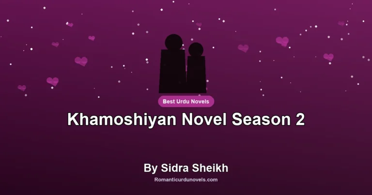 Khamoshiyan Novel Season 2 By Sidra Sheikh