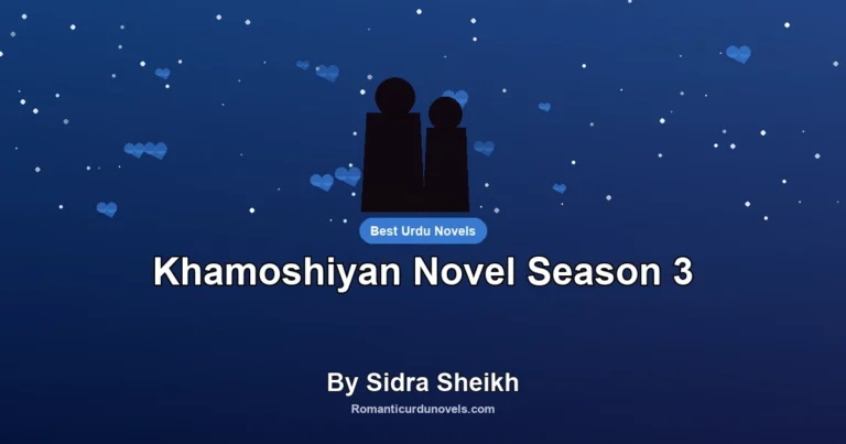 Khamoshiyan Novel Season 3 By Sidra Sheikh