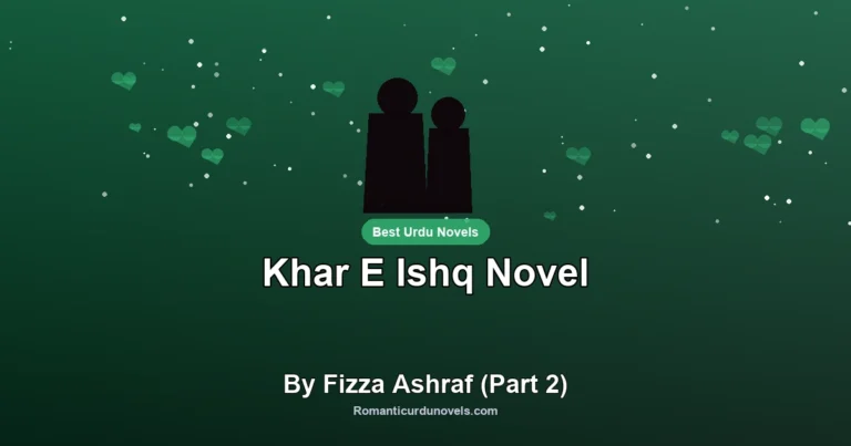 Khar E Ishq Novel By Fizza Ashraf (Part 2)