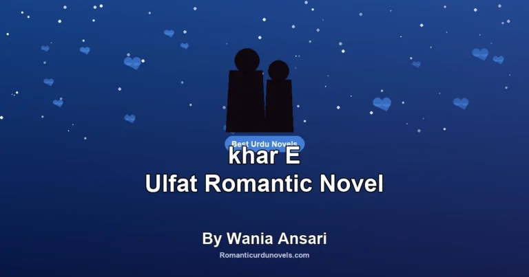 khar E Ulfat Romantic Novel By Wania Ansari