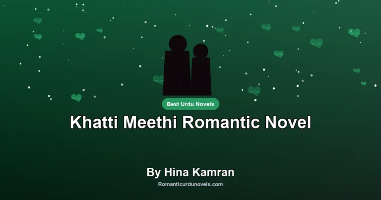 Khatti Meethi Romantic Novel By Hina Kamran