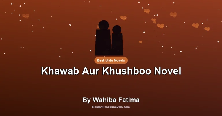Khawab Aur Khushboo Novel By Wahiba Fatima