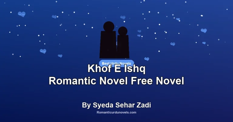 Khof E Ishq Romantic Novel Free Novel By Syeda Sehar Zadi