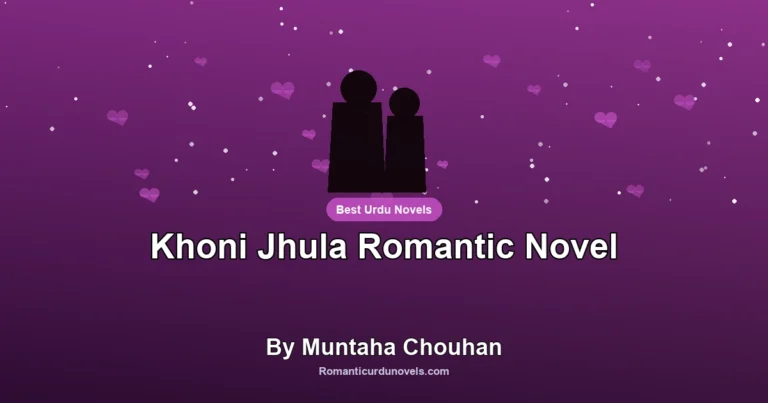 Khoni Jhula Romantic Novel By Muntaha Chouhan